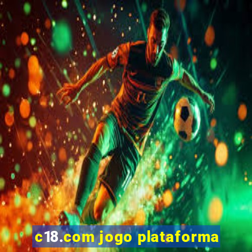 c18.com jogo plataforma